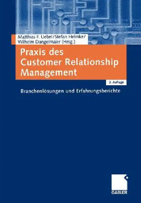 Buy PRAXIS Des Customer Relationship Management (English, Matthias Uebel | Stefan Helmke | Wilhelm Dangelmaier) — BookShops.in