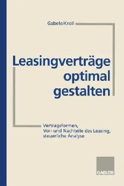 Buy Leasingverträge Optimal Gestalten (English, Eduard Gabele | Michael Kroll) — BookShops.in