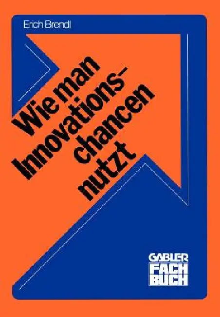 Wie Man Innovationschancen Nutzt (English, Erich Brendl)