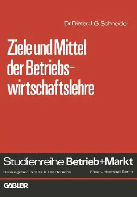 Buy Ziele Und Mittel Der Betriebswirtschaftslehre (English, Dieter J. G. Schneider) — BookShops.in