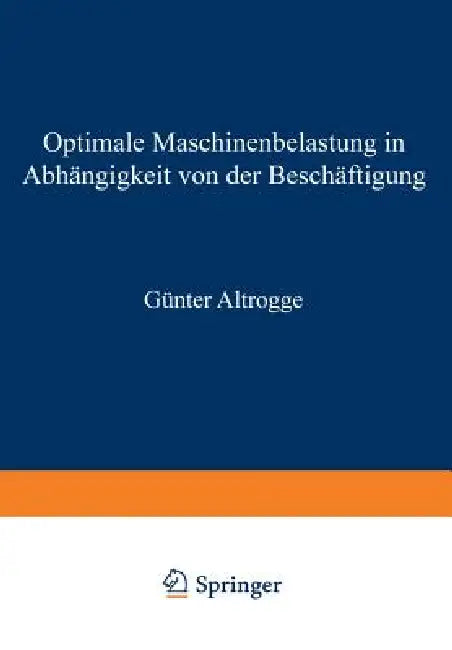 Buy Optimale Maschinenbelastung in Abhängigkeit Von Der Beschäftigung (English, Günter Altrogge) — BookShops.in
