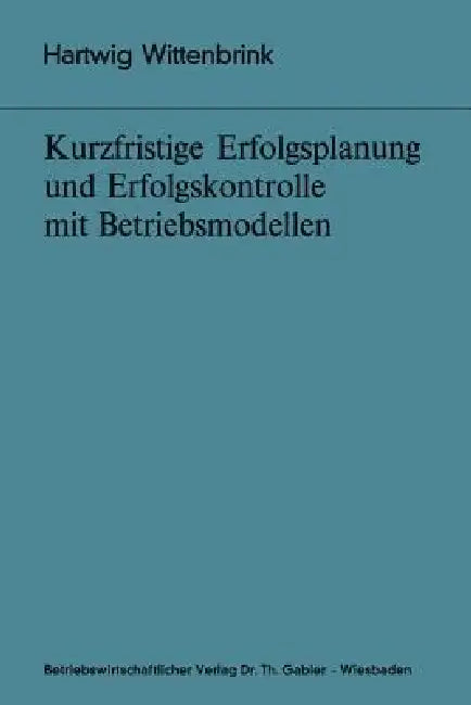 Buy Kurzfristige Erfolgsplanung Und Erfolgskontrolle Mit Betriebsmodellen (English, Hartwig Wittenbrink) — BookShops.in