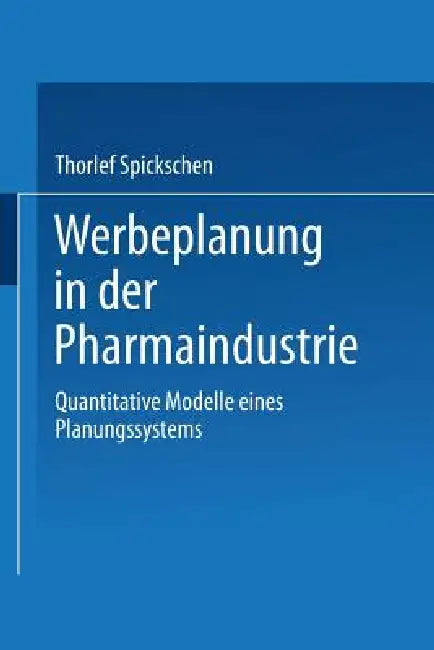 Werbeplanung in Der Pharmaindustrie (English, Thorlef Spickschen)