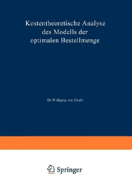 Kostentheoretische Analyse Des Modells Der Optimalen Bestellmenge (English, Zwehl)