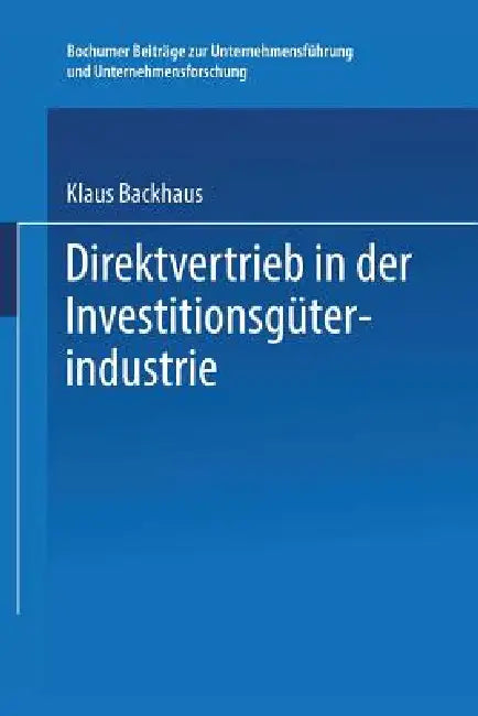 Buy Direktvertrieb in Der Investitionsgüterindustrie (English, Klaus Backhaus) — BookShops.in