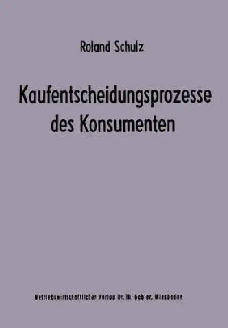 Buy Kaufentscheidungsprozesse Des Konsumenten (English, Roland Schulz) — BookShops.in