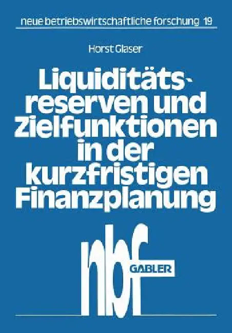 Liquiditätsreserven Und Zielfunktionen in Der Kurzfristigen Finanzplanung (English, Horst Glaser)