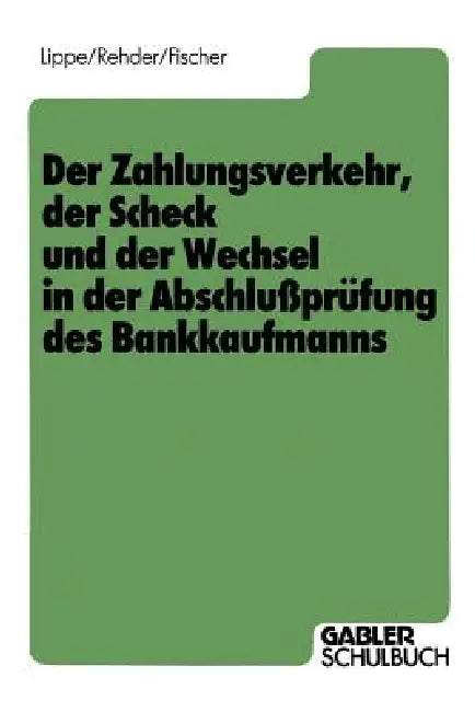 Buy Der Zahlungsverkehr, Der Scheck Und Der Wechsel in Der Abschlußprüfung Des Bankkaufmanns (English, Gerhard Lippe | Gert-Jürgen Rehder | Harald Fischer) — BookShops.in