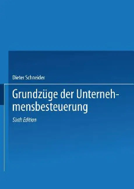 Buy Grundzüge Der Unternehmensbesteuerung (English, Dieter Schneider) — BookShops.in