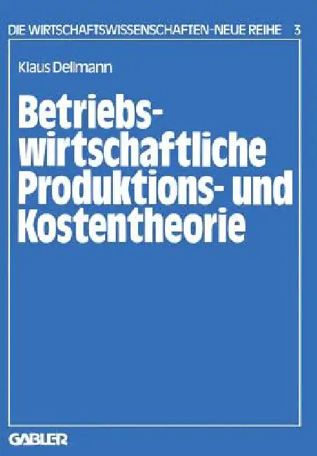 Buy Betriebswirtschaftliche Produktions- Und Kostentheorie (English, Klaus Dellmann) — BookShops.in