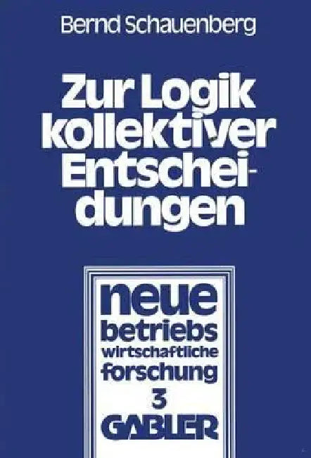 Zur Logik Kollektiver Entscheidungen (English, Bernd Schauenberg)