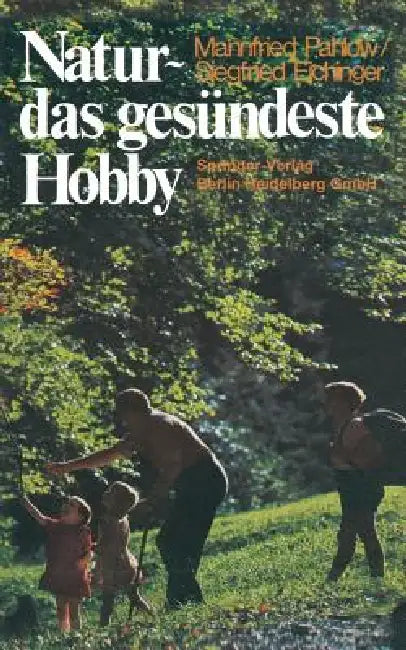 Natur -- Das Gesündeste Hobby (English, Mannfried Pahlow | Siegfried Eichinger)