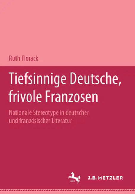 Tiefsinnige Deutsche, Frivole Franzosen (English, Ruth Florack)
