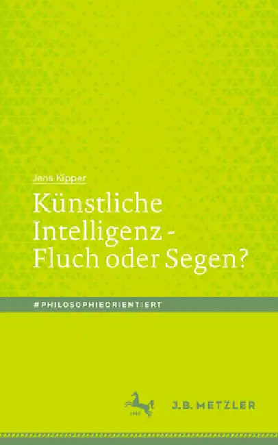 Buy Künstliche Intelligenz - Fluch Oder Segen? (English, Jens Kipper) — BookShops.in