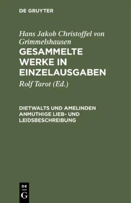 Gesammelte Werke in Einzelausgaben, Dietwalts Und Amelinden Anmuthige Lieb- Und Leidsbeschreibung (English, Hans J. Ch Von Grimmelshausen)