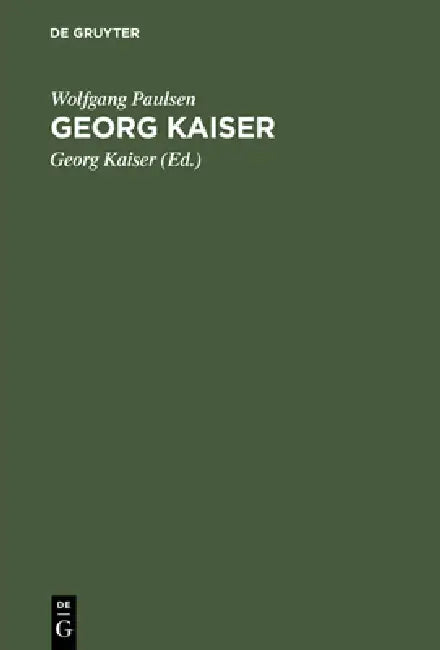 Georg Kaiser (English, Wolfgang Paulsen | Georg Kaiser)