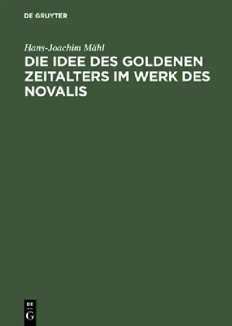 Buy Die Idee des goldenen Zeitalters im Werk des Novalis (English, Hans-Joachim Mähl) — BookShops.in