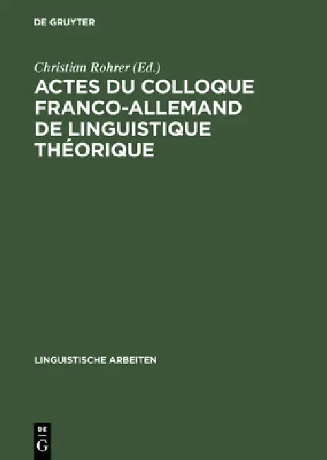 Actes du colloque franco-allemand de linguistique théorique (English, Christian Rohrer)
