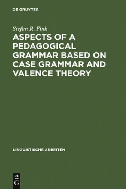Buy Aspects of a Pedagogical Grammar Based on Case Grammar and Valence Theory (English, Stefan R. Fink) — BookShops.in
