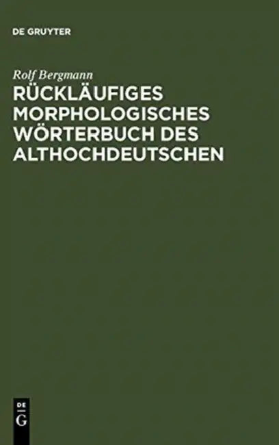 Buy Rückläufiges Morphologisches Wörterbuch Des Althochdeutschen (English, Rolf Bergmann) — BookShops.in