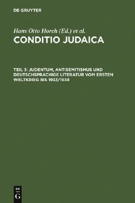 Buy Judentum, Antisemitismus und deutschsprachige Literatur vom Ersten Weltkrieg bis 1933/1938 (English, Hans Otto Horch | Horst Denkler) — BookShops.in