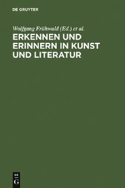 Buy Erkennen und Erinnern in Kunst und Literatur (English, Wolfgang Frühwald | Dietmar Peil | Michael Schilling) — BookShops.in