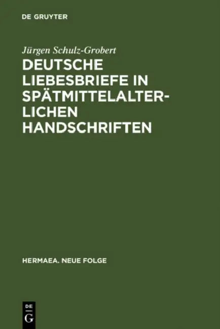 Buy Deutsche Liebesbriefe in Spatmittelalterlichen Handschriften (English, Jürgen Schulz-Grobert) — BookShops.in