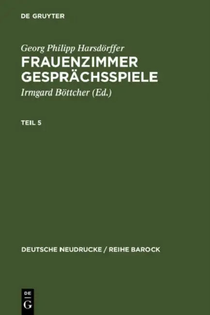 Buy Frauenzimmer Gesprächsspiele Teil 5 (English, Irmgard Böttcher | Georg Philipp Harsdörffer) — BookShops.in