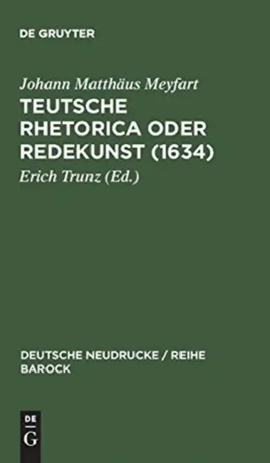 Buy Teutsche Rhetorica oder Redekunst (1634) (English, Erich Trunz | Johann Matthäus Meyfart) — BookShops.in