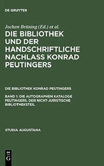 Buy Die Autographen Kataloge Peutingers. Der Nicht-Juristische Bibliotheksteil (English, Hans-Jorg Kunast | Helmut Zah) — BookShops.in