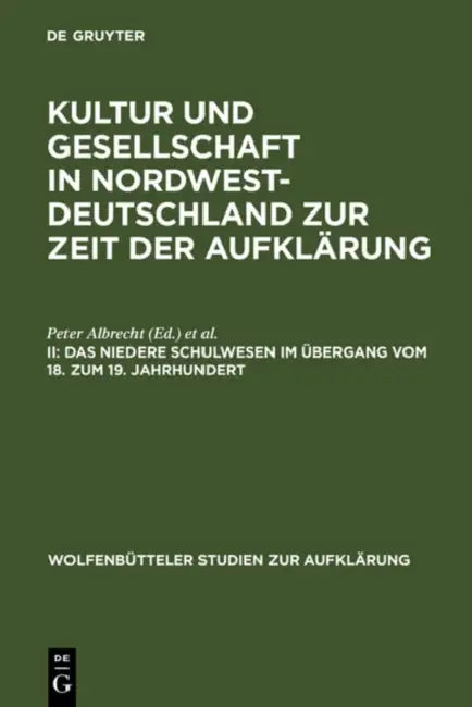 Buy Das Niedere Schulwesen Im Übergang Vom 18. Zum 19. Jahrhundert: 20 (Wolfenbütteler Studien Zur Aufklärung) by Peter Albrecht and Ernst Hinrichs | de Gruyter | German Language Paperback | Reprint 2012 Edition — BookShops.in