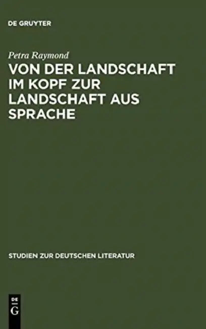 Buy Von Der Landschaft Im Kopf Zur Landschaft Aus Sprache (English, Petra Raymond) — BookShops.in
