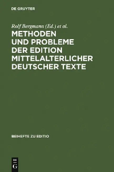 Buy Methoden Und Probleme Der Edition Mittelalterlicher Deutscher Texte: Bamberger Fachtagung 26.-29. Juni 1991, Plenumsreferate (Editio Beihefte 4) by Rolf Bergmann & Kurt Gärtner | De Gruyter | German Hardcover | Academic Text — BookShops.in