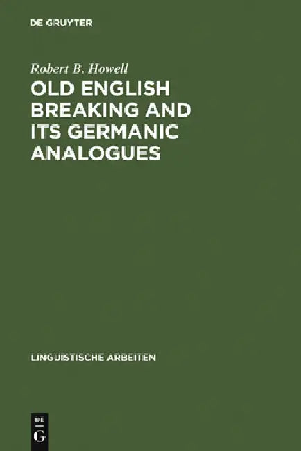 Buy Old English Breaking and Its Germanic Analogues (English, Robert B. Howell) — BookShops.in