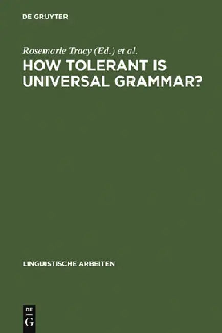 Buy How Tolerant Is Universal Grammar? (English, Rosemarie Tracy | Elsa Lattey) — BookShops.in