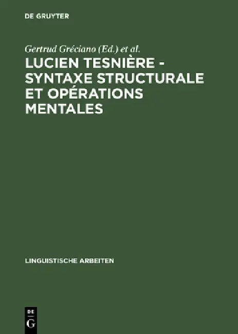 Buy Lucien Tesnière - Syntaxe structurale et opérations mentales (English, Gertrud Gréciano | Helmut Schumacher) — BookShops.in