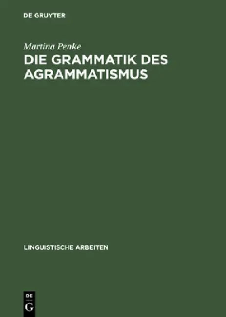 Buy Die Grammatik des Agrammatismus (English, Martina Penke) — BookShops.in