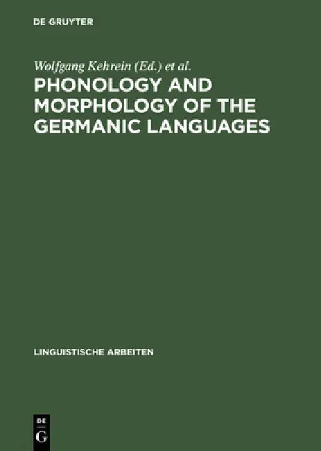 Buy Phonology and Morphology of the Germanic Languages (English, Wolfgang Kehrein | Richard Wiese) — BookShops.in