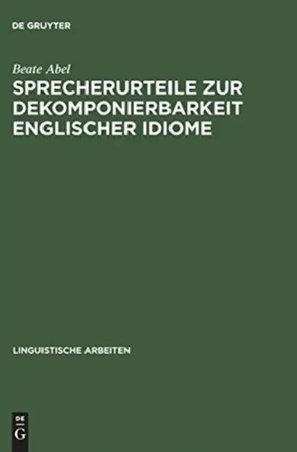 Buy Sprecherurteile Zur Dekomponierbarkeit Englischer Idiome (English, Beate Abel) — BookShops.in