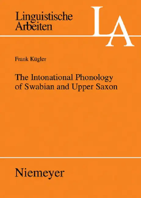 Buy The Intonational Phonology of Swabian and Upper Saxon (English, Frank Kügler) — BookShops.in