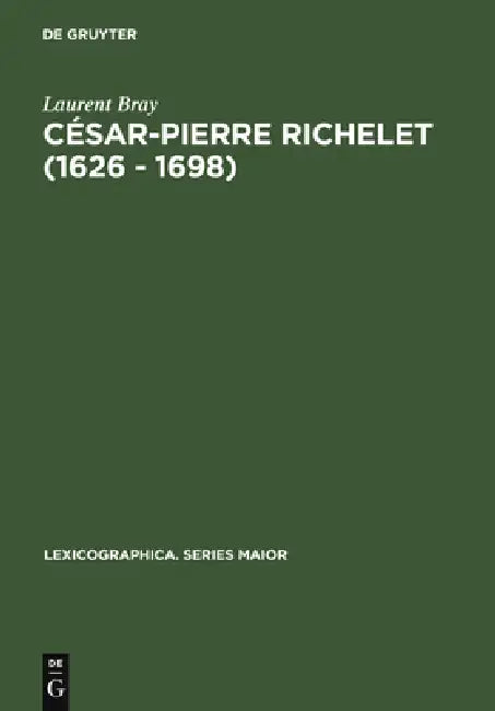 Buy César-Pierre Richelet (1626 - 1698) (English, Laurent Bray) — BookShops.in
