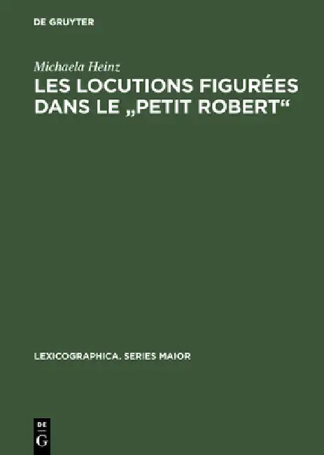Buy Les locutions figurées dans le "Petit Robert" (English, Michaela Heinz) — BookShops.in