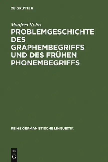 Buy Problemgeschichte Des Graphembegriffs Und Des Frühen Phonembegriffs (English, Manfred Kohrt) — BookShops.in