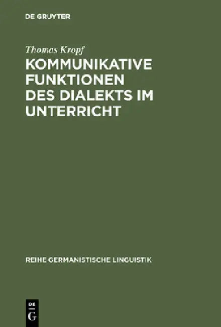Kommunikative Funktionen Des Dialekts Im Unterricht (English, Thomas Kropf)