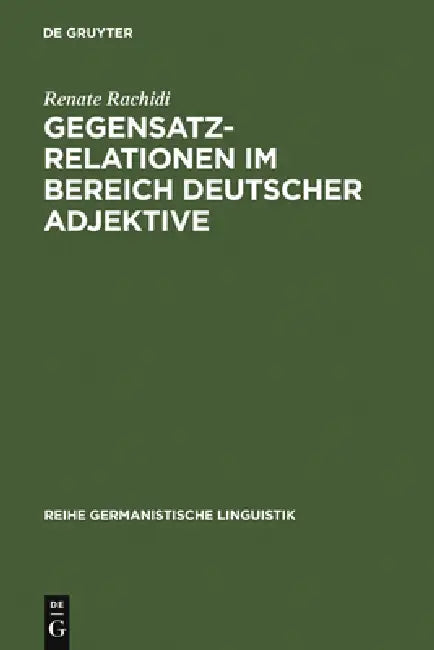 Buy Gegensatzrelationen im Bereich deutscher Adjektive (English, Renate Rachidi) — BookShops.in