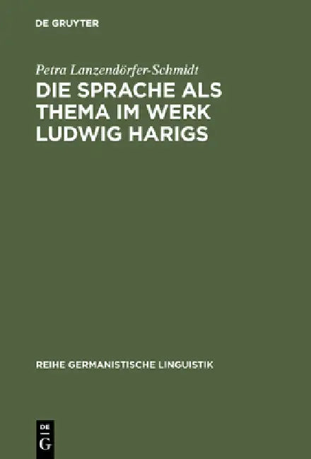 Buy Die Sprache als Thema im Werk Ludwig Harigs (English, Petra Lanzendörfer-Schmidt) — BookShops.in