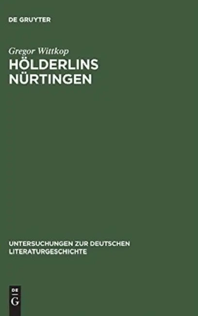 Buy Holderlins Nurtingen: Lebenswelt Und Literarischer Entwurf (Untersuchungen zur deutschen Literaturgeschichte, 96) by Gregor Wittkop - De Gruyter German Paperback Reprint — BookShops.in