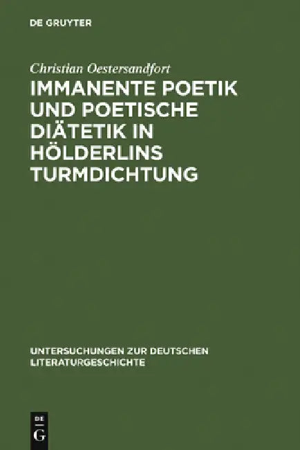 Buy Immanente Poetik Und Poetische Diätetik in Hölderlins Turmdichtung (English, Christian Oestersandfort) — BookShops.in