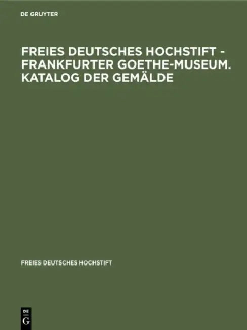 Buy Freies Deutsches Hochstift - Frankfurter Goethe-Museum. Katalog Der Gemälde (English, Sabine Michaelis) — BookShops.in