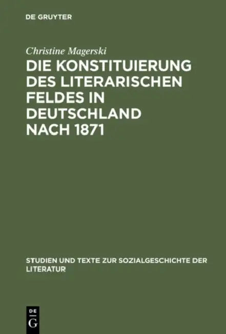 Buy Die Konstituierung des literarischen Feldes in Deutschland nach 1871 (English, Christine Magerski) — BookShops.in